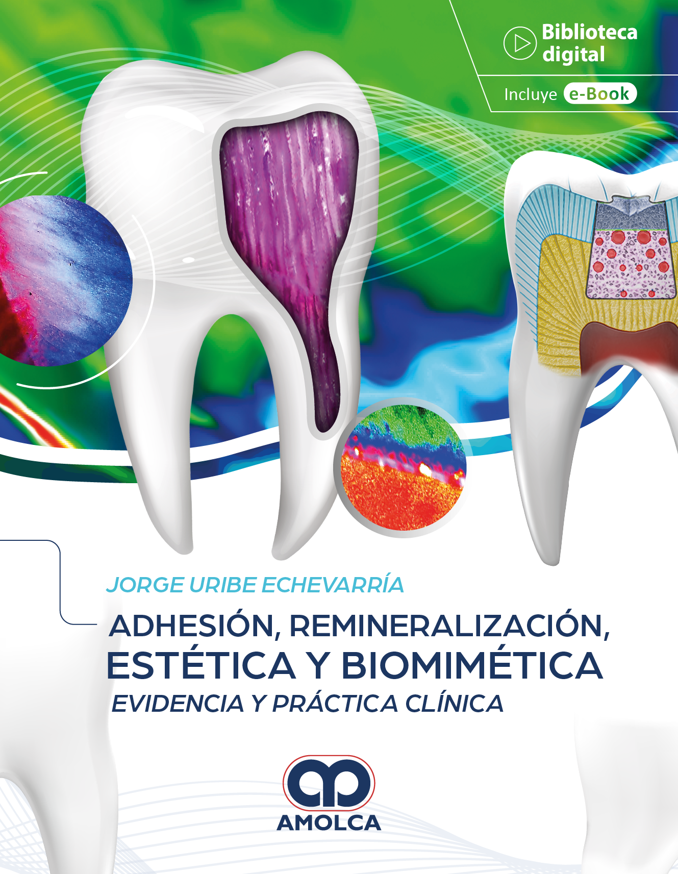 ADHESION REMINERALIZACION ESTETICA Y BIOMIMETICA EVIDENCIA Y PRACTICA CLINICA 1ED - URIBE