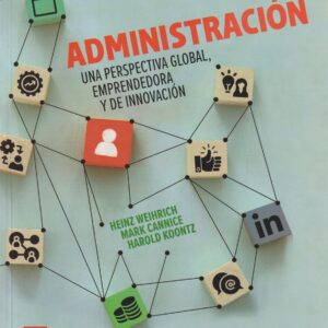 ADMINISTRACIÓN UNA PERSPECTIVA GLOBAL, EMPRENDEDORA Y DE INNOVACIÓN 16ED