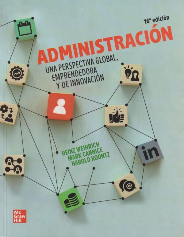 ADMINISTRACIÓN UNA PERSPECTIVA GLOBAL, EMPRENDEDORA Y DE INNOVACIÓN 16ED