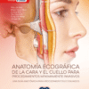 ANATOMIA ECOGRAFICA DE LA CARA Y EL CUELLO PARA PROCEDIMIENTOS MINIMAMENTE INVASIVOS - KIM