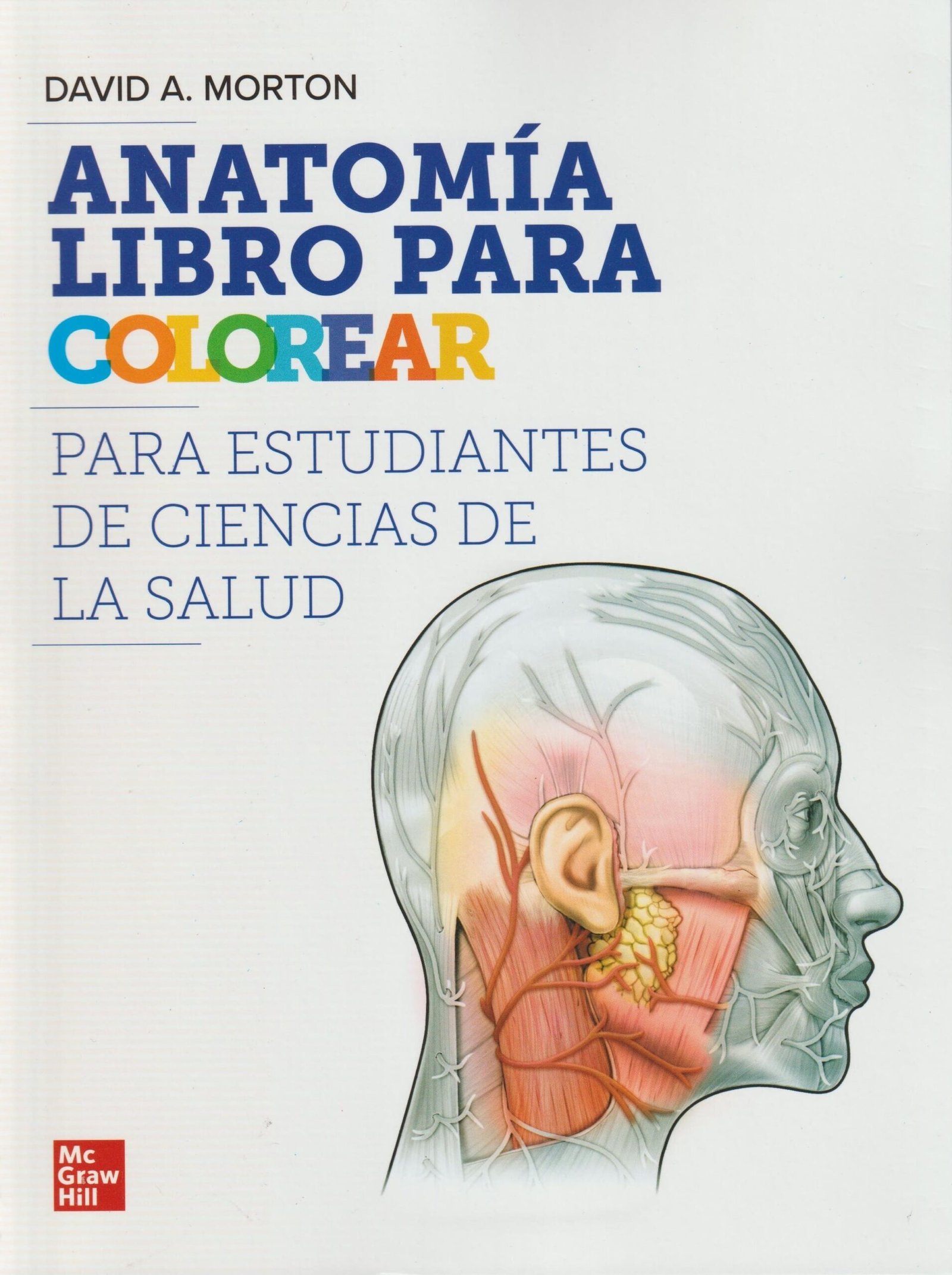 ANATOMIA LIBRO PARA COLOREAR PARA ESTUDIANTES DE CIENCIAS DE LA SALUD - MORTON