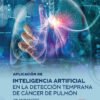APLICACION DE INTELIGENCIA ARTIFICIAL EN LA DETECCION TEMPRANA DE CANCER DE PULMON 1ED - MUKHERJEE