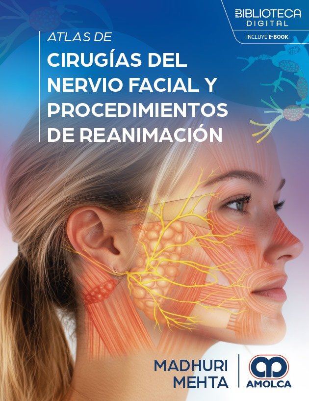 ATLAS DE CIRUGIAS DEL NERVIO FACIAL Y PROCEDIMIENTOS DE REANIMACION 1ED - MEHTA