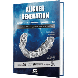ALIGNER GENERATION LA NUEVA ERA DE LA ORTODONCIA CON ALINEADORES