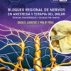 BLOQUEO REGIONAL DE NERVIOS EN ANESTESIA Y TERAPIA DEL DOLOR TECNICAS TRADICIONALES Y GUIADAS POR IMAGEN 5ED - JANKOVIC