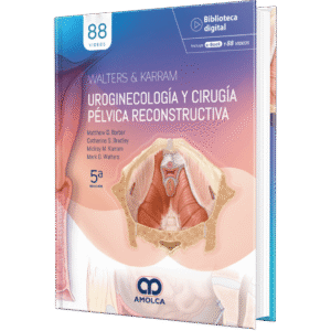 WALTERS Y KARRAM UROGINECOLOGIA Y CIRUGIA PELVICA RECONSTRUCTIVA 5ED