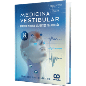 MEDICINA VESTIBULAR ENFOQUE INTEGRAL DEL VERTIGO Y LA MIGRAÑA