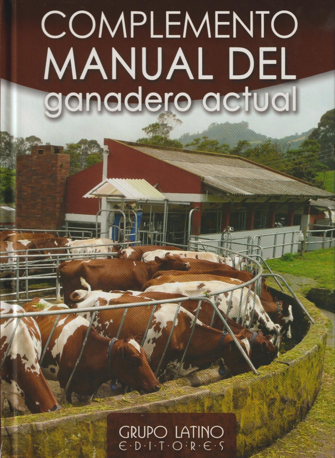 COMPLEMENTO MANUAL DEL GANADERO ACTUAL - GRUPO LATINO