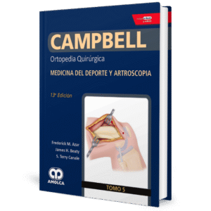 CAMPBELL ORTOPEDIA QUIRURGICA (TOMO 5) MEDICINA DEL DEPORTE Y ARTROSCOPIA 13ED