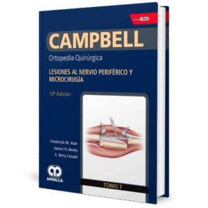 CAMPBELL ORTOPEDIA QUIRURGICA (TOMO 7) LESIONES AL NERVIO PERIFERICO Y MICROCIRUGIA 13ED