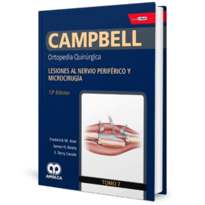 CAMPBELL ORTOPEDIA QUIRURGICA (TOMO 7) LESIONES AL NERVIO PERIFERICO Y MICROCIRUGIA 13ED