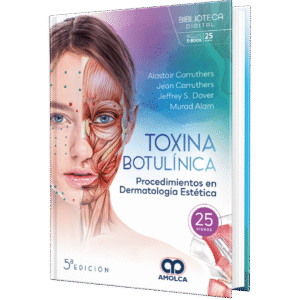 TOXINA BOTULINICA PROCEDIMIENTOS EN DERMATOLOGIA ESTETICA 5ED