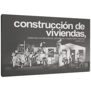 CONSTRUCCION DE VIVIENDAS SISTEMAS CONSTRUCTIVOS PROCESOS Y SUPERVISION BASICA