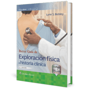 BATES GUIA DE EXPLORACION FISICA E HISTORIA CLINICA 13ED