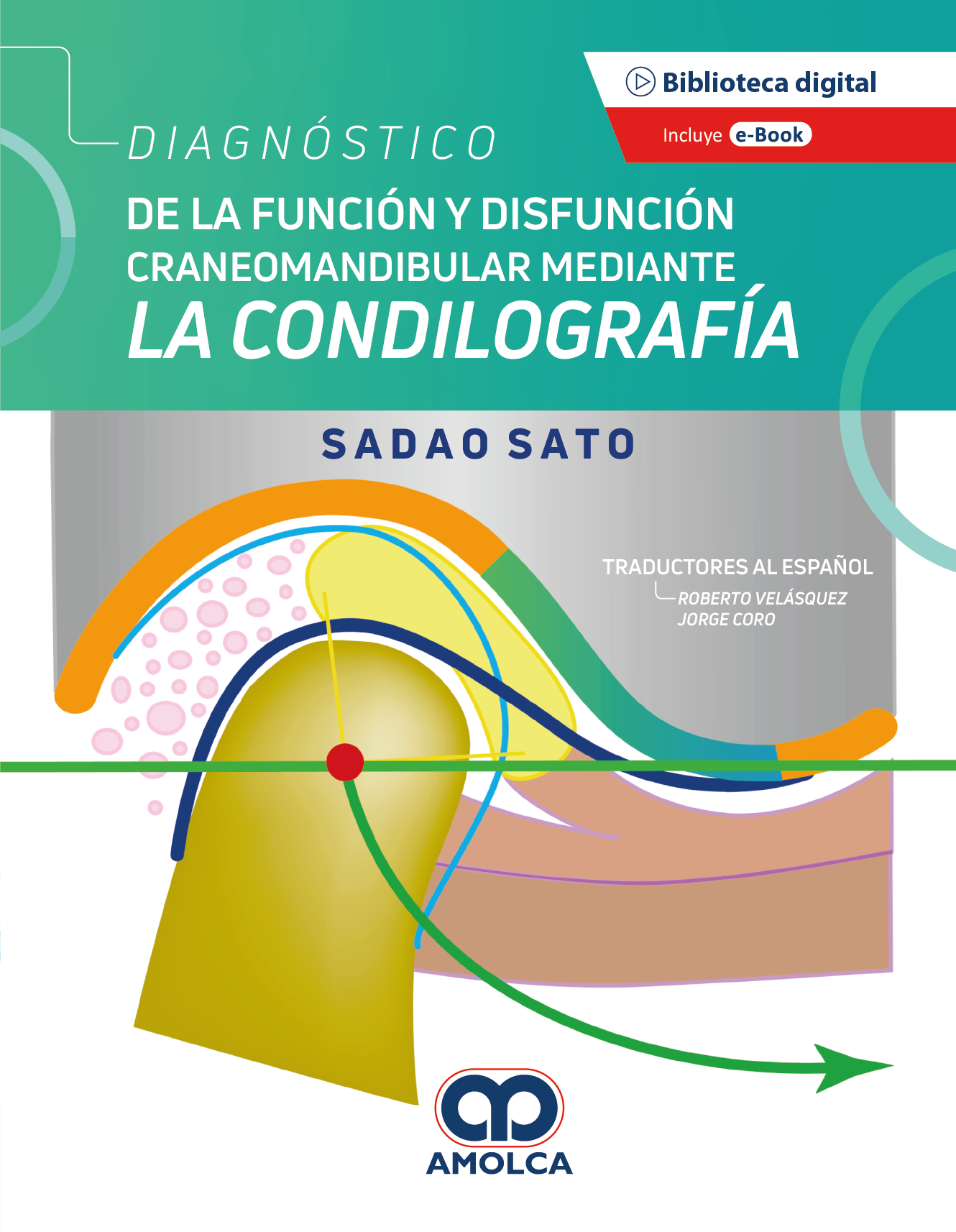 DIAGNOSTICO DE LA FUNCION Y DISFUNCION CRANEOMANDIBULAR MEDIANTE LA CONDILOGRAFIA - SATO