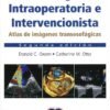 ECOCARDIOGRAFIA INTRAOPERATORIA E INTERVENCIONISTA ATLAS DE IMAGENES TRANSESOFAGICAS 2ED - OXORN