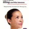 EL ARTE Y LA CIENCIA DEL LIFTING CON HILOS TENSORES BASADO EN LA ANATOMIA DESPUES DEL PELLIZCO TISULAR - KIM