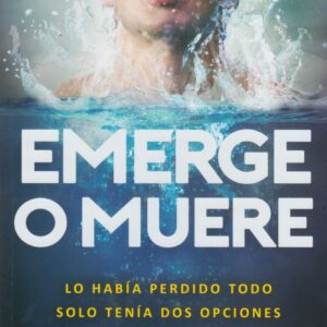 EMERGE O MUERE LO HABIA PERDIDO TODO SOLO TENIA DOS OPCIONES
