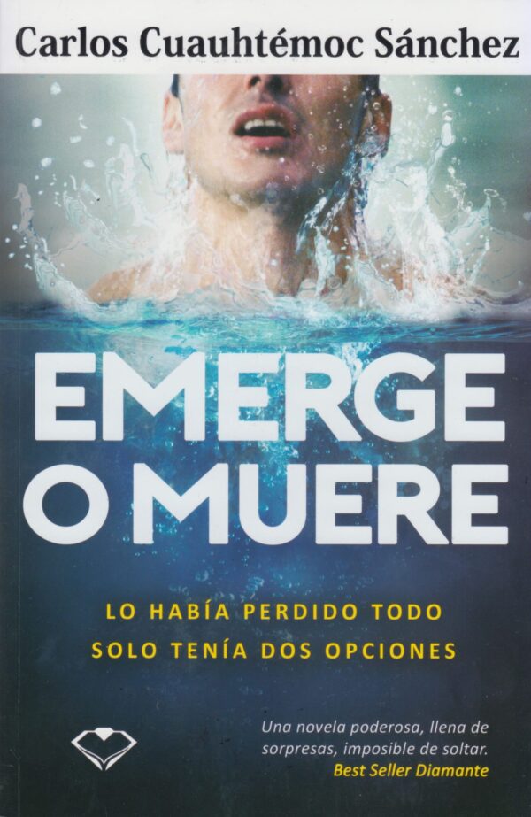 EMERGE O MUERE LO HABIA PERDIDO TODO SOLO TENIA DOS OPCIONES