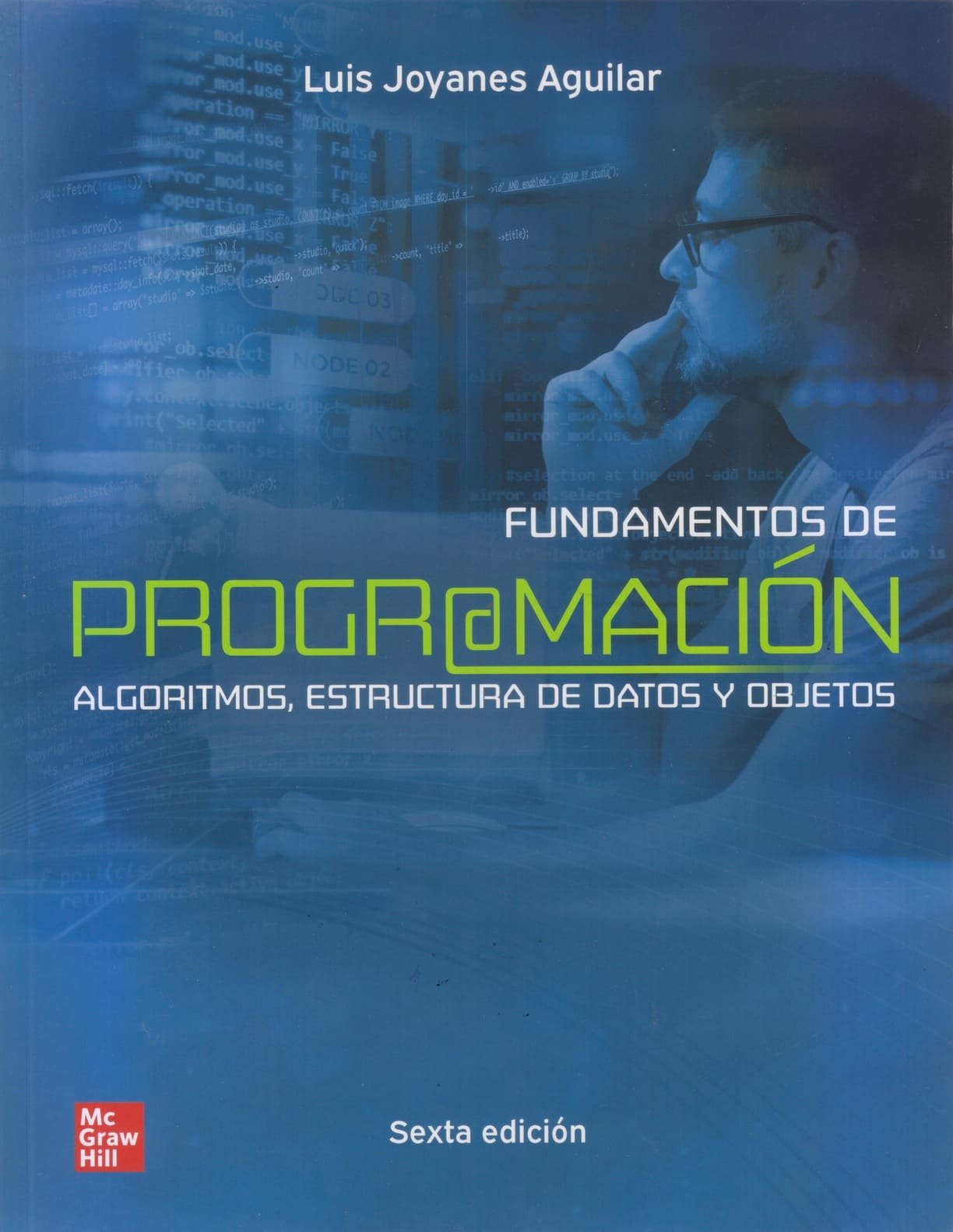 FUNDAMENTOS DE PROGRAMACION ALGORITMOS ESTRUCTURA DE DATOS Y OBJETOS 6ED - JOYANES
