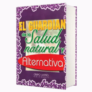 EL GUARDIAN DE LA SALUD NATURAL Y ALTERNATIVA