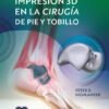 IMPRESION 3D EN LA CIRUGIA DE PIE Y TOBILLO - HIGHLANDER
