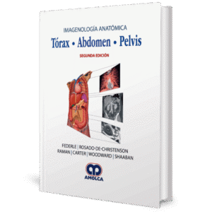 IMAGENOLOGIA ANATOMICA TORAX - ABDOMEN - PELVIS 2ED