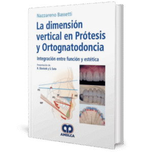 LA DIMENSION VERTICAL EN PROTESIS Y ORTOGNATODONCIA INTEGRACION ENTRE FUNCION Y ESTETICA