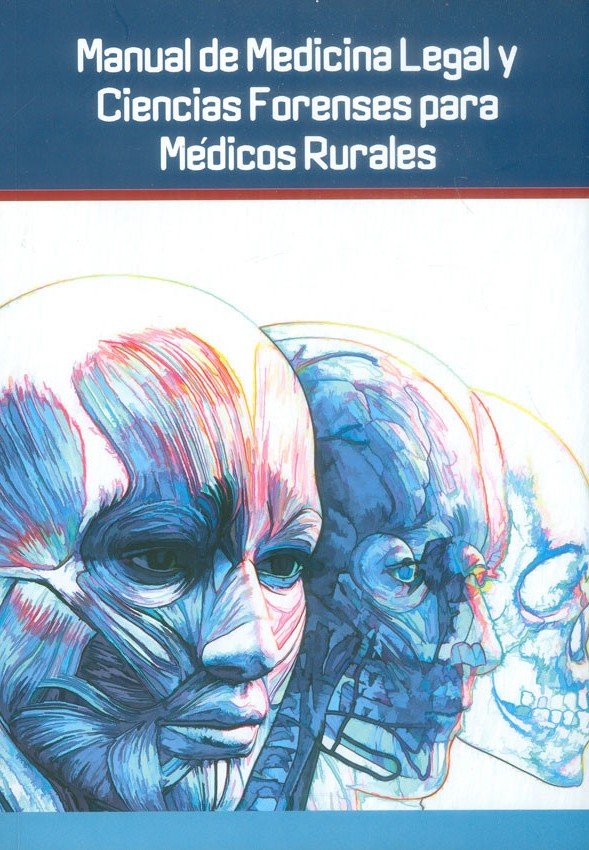 MANUAL DE MEDICINA LEGAL Y CIENCIAS FORENSES PARA MEDICOS RURALES - SANABRIA-MEDINA