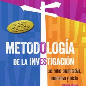 METODOLOGÍA DE LA INVESTIGACIÓN LAS RUTAS CUANTITATIVA, CUALITATIVA Y MIXTA 2ED