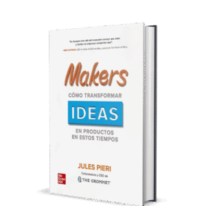 MAKERS COMO TRANSFORMAR IDEAS EN PRODUCTOS EN ESTOS TIEMPOS