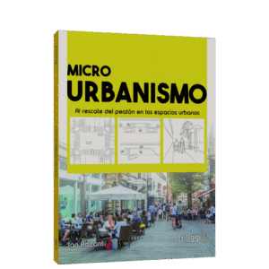 MICROURBANISMO AL RESCATE DEL PEATON EN LOS ESPACIOS URBANOS