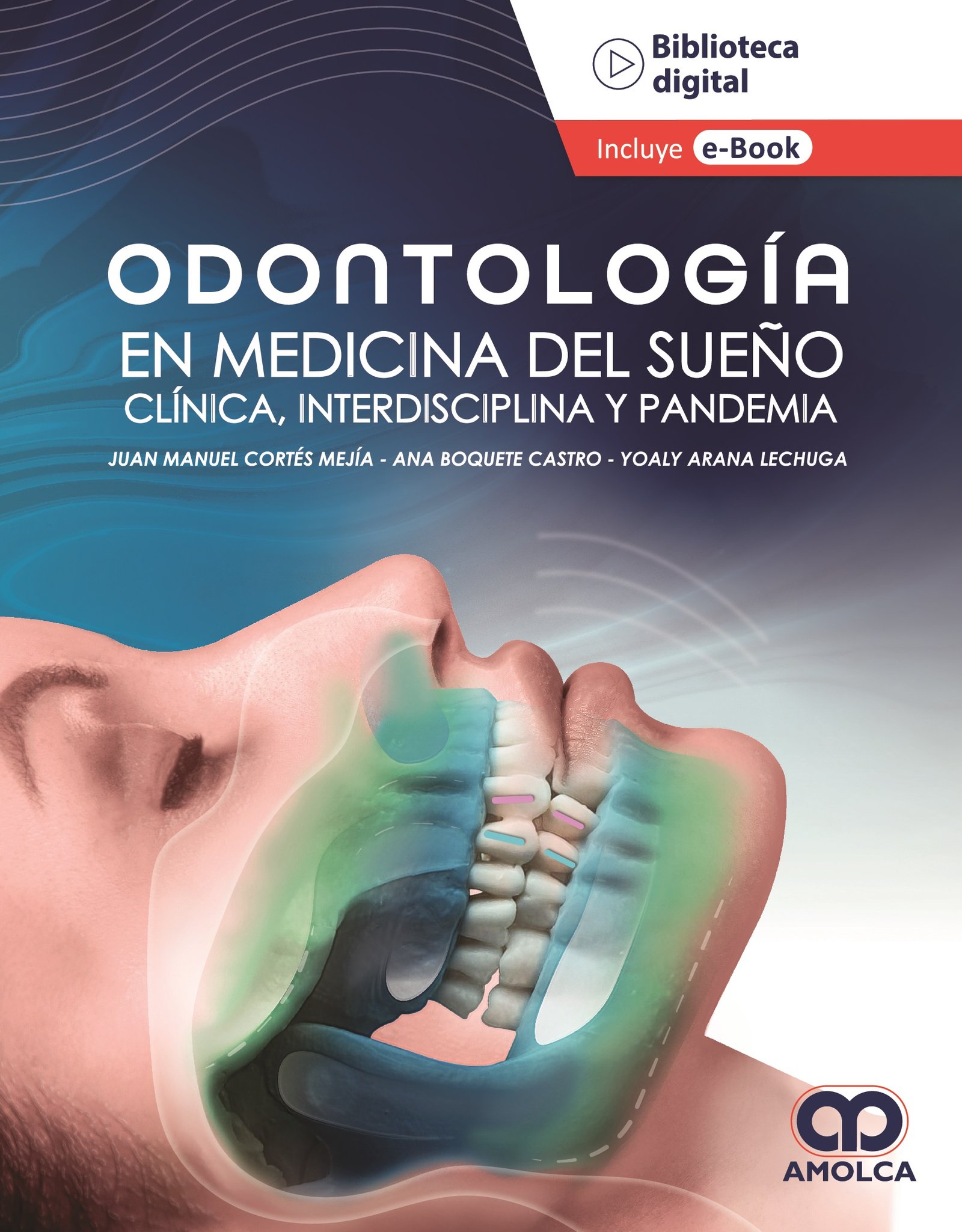 ODONTOLOGIA EN MEDICINA DEL SUEÑO CLINICA INTERDISCIPLINA Y PANDEMIA - JUAN MANUEL CORTES