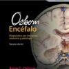 OSBORN ENCEFALO DIAGNOSTICO POR IMAGENES, ANATOMIA Y PATOLOGIA 3ED - OSBORN