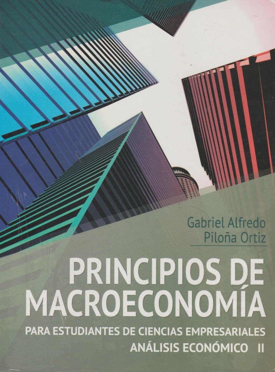 PRINCIPIOS DE MACROECONOMIA PARA ESTUDIANTES DE CIENCIAS EMPRESARIALES ANALISIS ECONOMICO II 2ED - PILOÑA