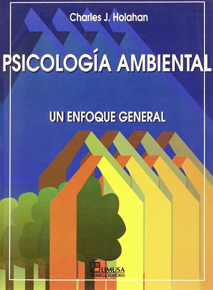 PSICOLOGIA AMBIENTAL UN ENFOQUE GENERAL - HOLAHAN