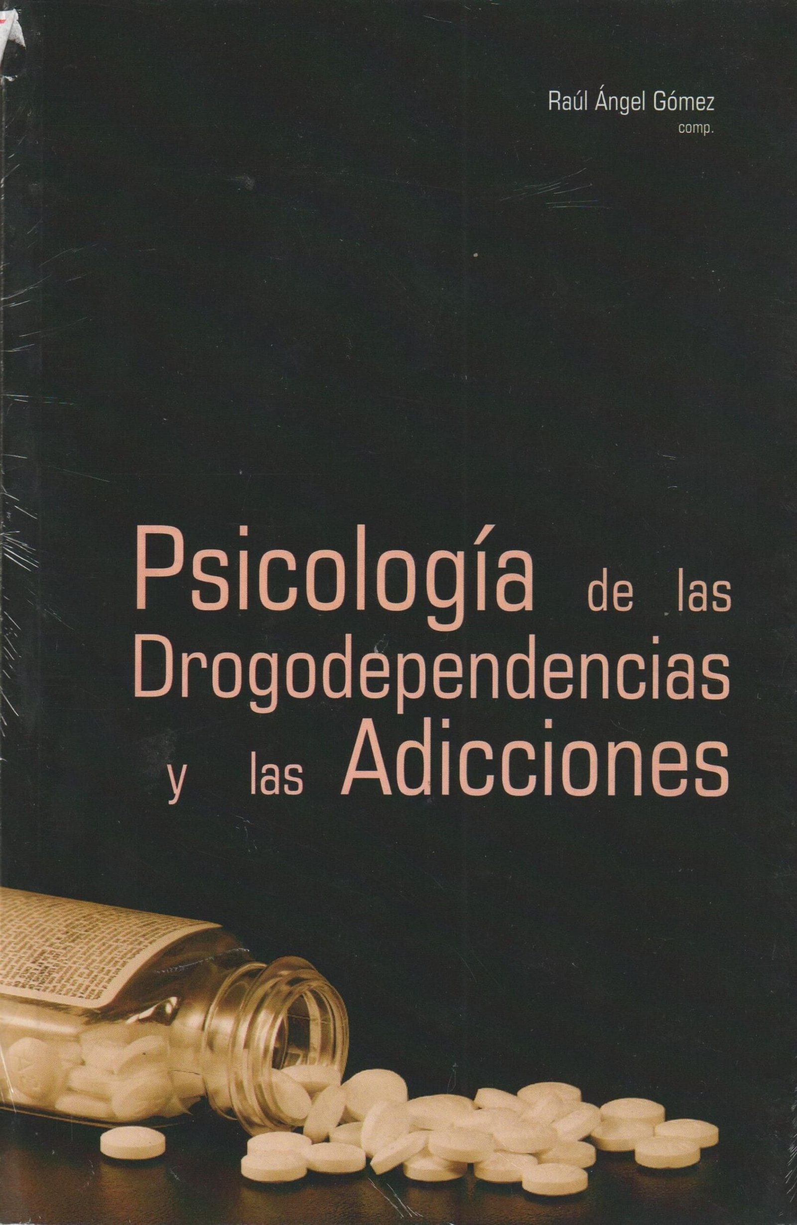 PSICOLOGIA DE LAS DROGODEPENDENCIAS Y LAS ADICCIONES 1ED - GOMEZ