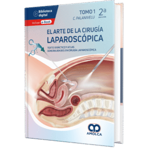 EL ARTE DE LA CIRUGIA LAPAROSCOPICA (TOMO 1) TEXTO DIDACTICO Y ATLAS GENERALIDADES EN CIRUGIA LAPAROSCOPICA 2ED
