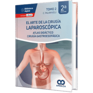 EL ARTE DE LA CIRUGIA LAPAROSCOPICA (TOMO 2) ATLAS DIDACTICO CIRUGIA GASTROESOFAGICA 2ED