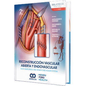 RECONSTRUCCION VASCULAR ABIERTA Y ENDOVASCULAR GUIA QUIRURGICA DEL HENRY FOR HEALTH SYSTEM 2ED