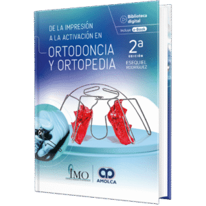 DE LA IMPRESION A LA ACTIVACION EN ORTODONCIA Y ORTOPEDIA 2ED