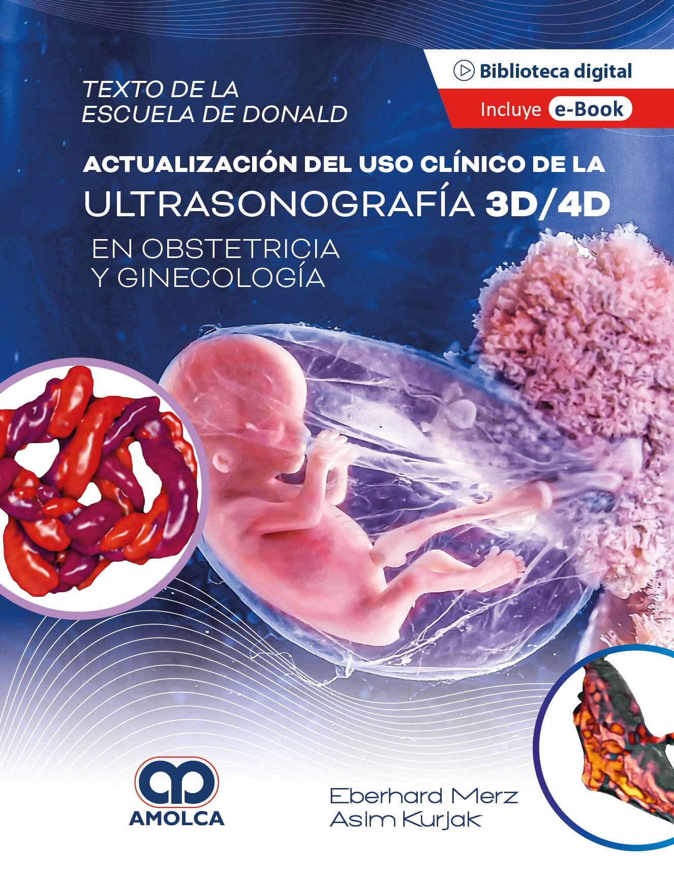 TEXTO DE LA ESCUELA DE DONALD ACTUALIZACION DEL USO CLINICO DE LA ULTRASONOGRAFIA 3D4D EN OBSTETRICIA Y GINECOLOGIA - MERZ
