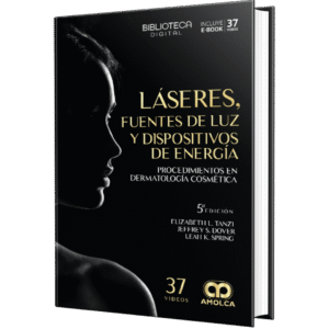 LASERES FUENTES DE LUZ Y DISPOSITIVOS DE ENERGIA PROCEDIMIENTOS EN DERMATOLOGIA COSMETICA 5ED