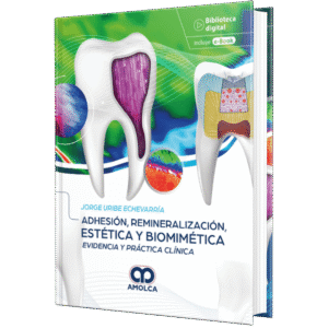 ADHESION, REMINERALIZACION, ESTETICA Y BIOMIMETICA EVIDENCIA Y PRACTICA CLINICA