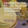 VALORIZACION DE LOS QUESOS MEXICANOS GENUINOS CONOCIMIENTO DEGUSTACION ACOMPAÑAMIENTO Y GASTRONOMIA - Thumbnail Image 2