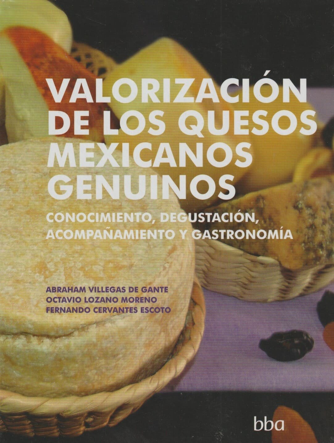 VALORIZACION DE LOS QUESOS MEXICANOS GENUINOS CONOCIMIENTO DEGUSTACION ACOMPAÑAMIENTO Y GASTRONOMIA - Imagen 2